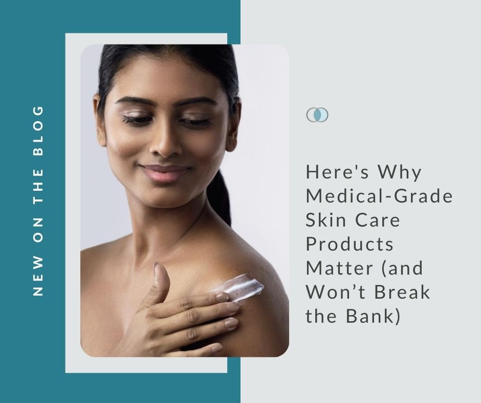 Medical-Grade Skin Care Products Matter | Palo Alto Laser & Skin Care