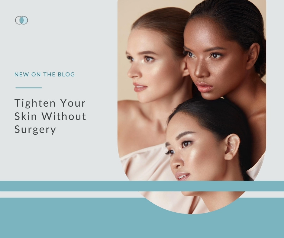 Tighten Your Skin Without Surgery | Palo Alto Laser & Skin Care