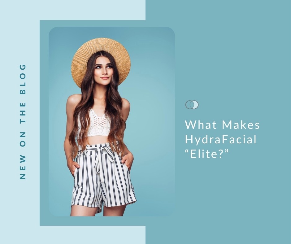 What Makes HydraFacial “Elite?” | Palo Alto Laser & Skin Care