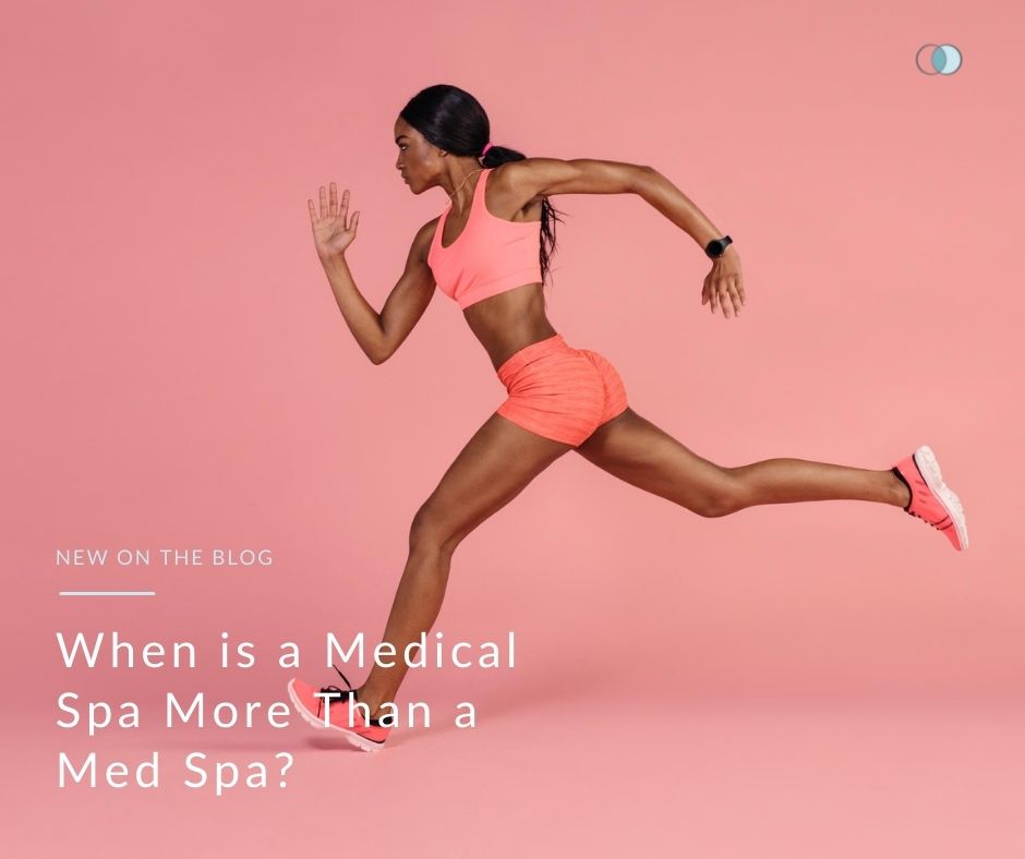When is a Medical Spa More Than a Med Spa?